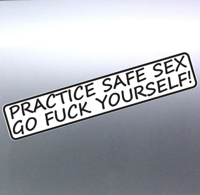 Practice Safe Sex Go F$#k Yourself! funny mean Car