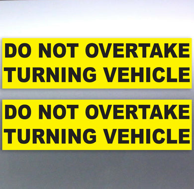 2 x Do not overtake turning vehicle Vinyl Sticker truck saftey