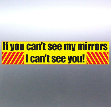If you can't see my mirrors i can't see you Vinyl stickers