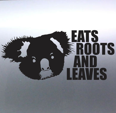 Eats Roots and Leaves Koala Funny Vinyl Sticker 20