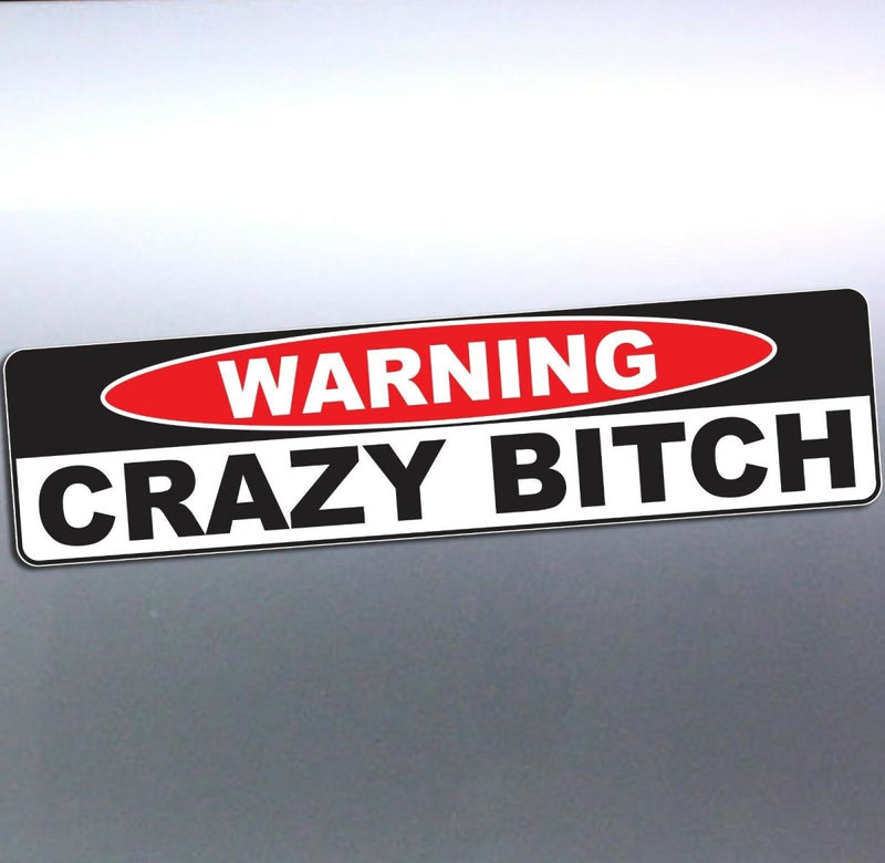 Warning CRAZY BITCH funny Crazy car Vinyl Sticker 