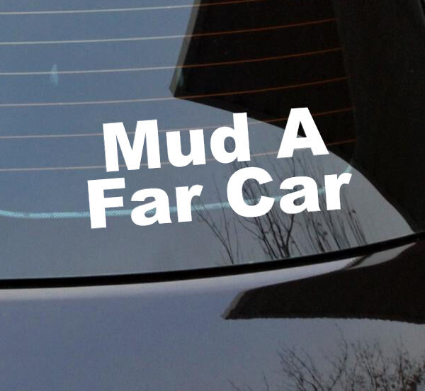 Mud A Far Car Funny Sticker Car Decal Vinyl Jdm No