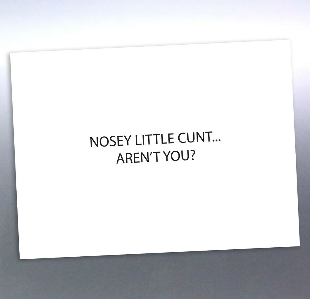 Nosey little C#nt aren't you? Corflute signs 210mm