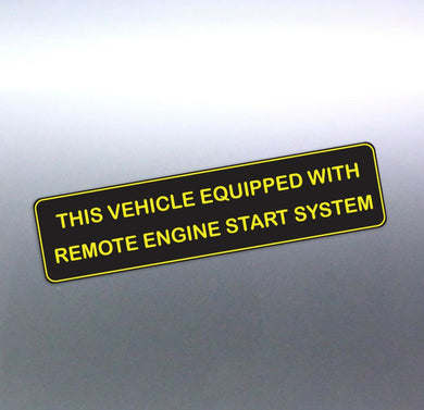 THIS VEHICLE EQUIPPED WITH REMOTE ENGINE START SYS