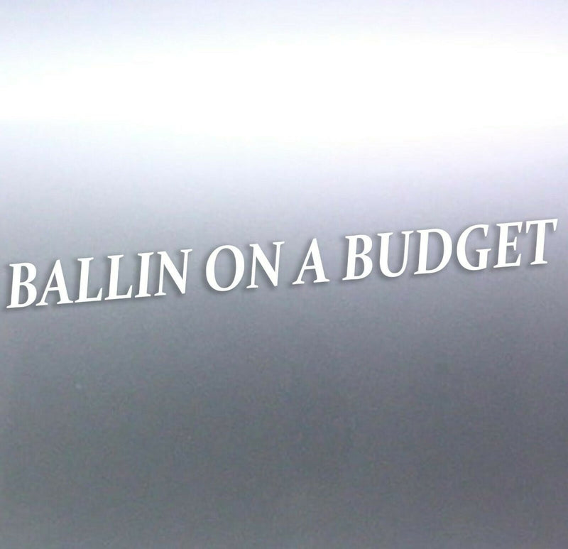 Ballin on a budget broke decal Vinyl sticker Car banner