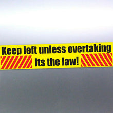Load image into Gallery viewer, Keep left unless overtaking its the law Vinyl Stickers

