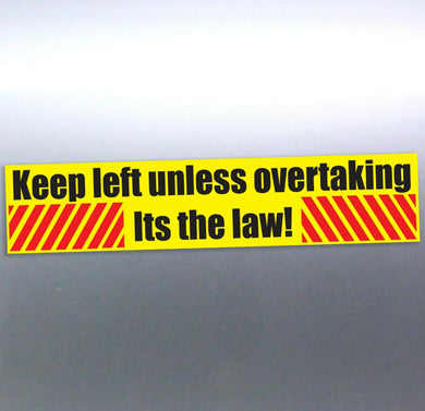 Keep left unless overtaking its the law Vinyl Stickers
