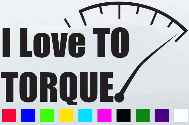 I Love TO TORQUE Funny Car vinyl Sticker Unit Drif