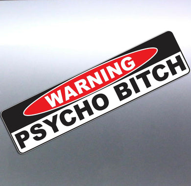 Warning PSYCHO BITCH funny Crazy car Vinyl Sticker