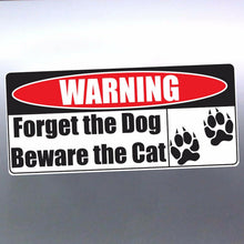 Load image into Gallery viewer, Warning Forget the Dog Beware the Cat car Sticker decal
