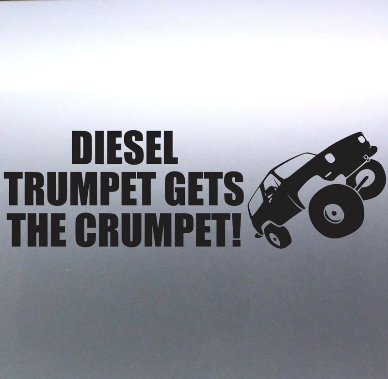 DIESEL TRUMPET GETS THE CRUMPET! Sticker DIRTY 4x4 decal