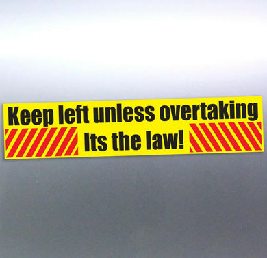 Keep left unless overtaking its the law Vinyl decals