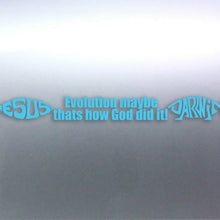 Load image into Gallery viewer, Evolution maybe thats how God did it! sticker Darw
