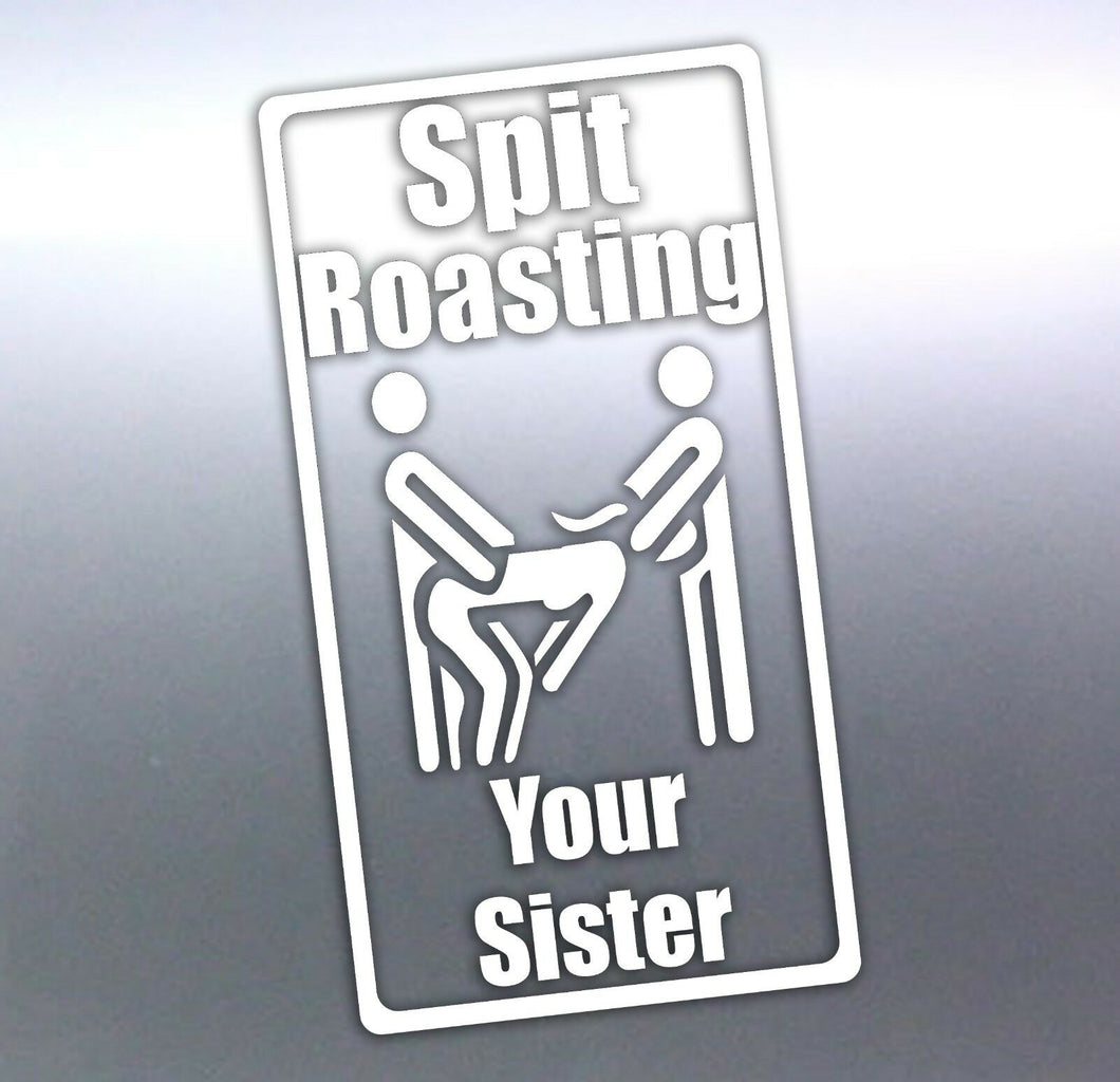 Spit roasting your Sister sticker drift funny viny – Stickdat