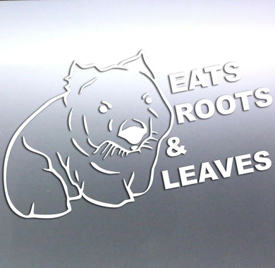 Eats Roots & Leaves Wombat, Funny Vinyl  Sticker, 