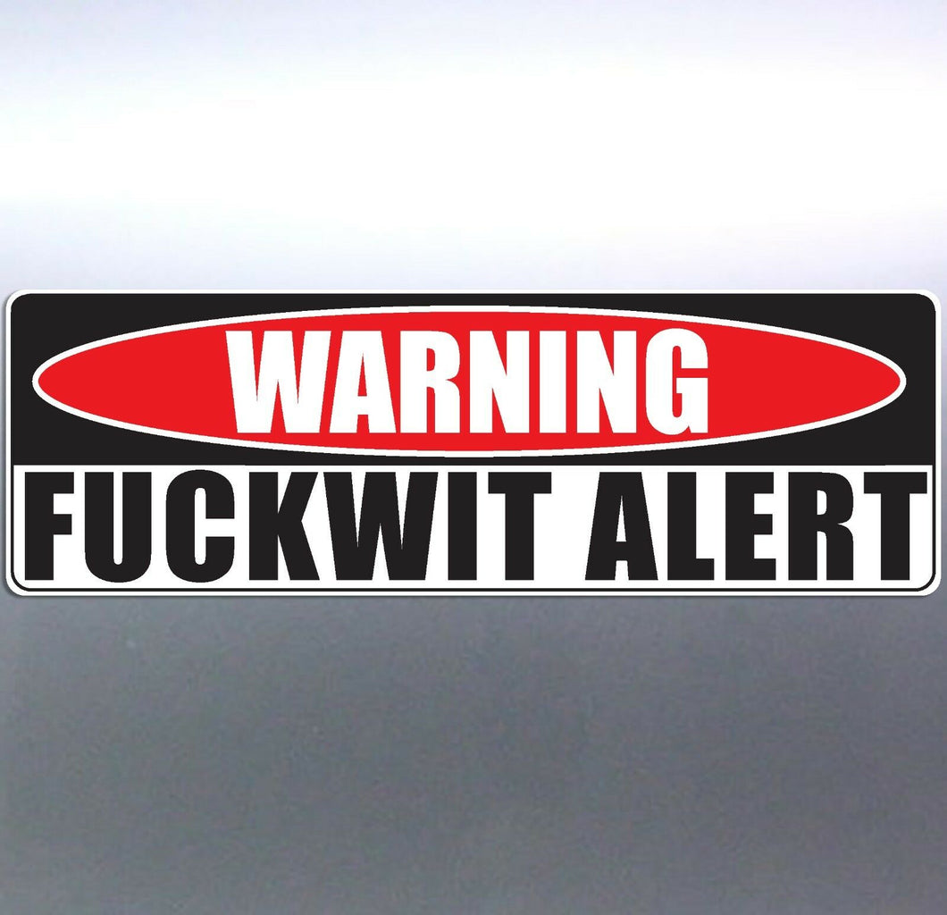 Warning Fuckwit Alert funny Crazy car Vinyl Sticke