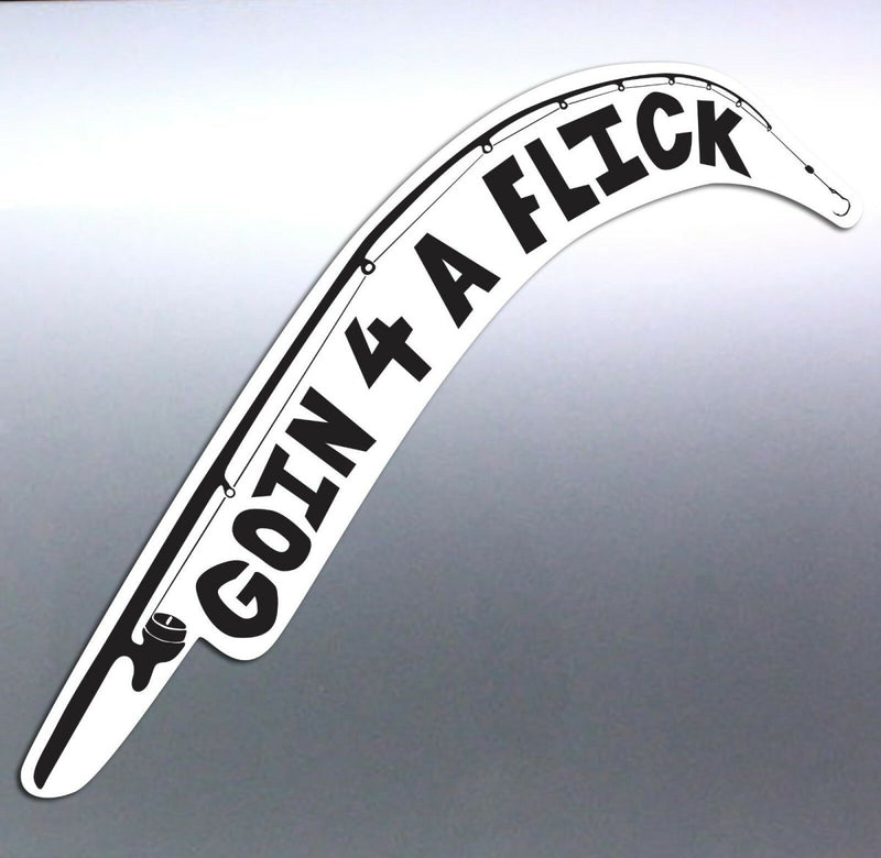 GOIN 4 A FLICK fishing rod Vinyl cut Car Boat Stic