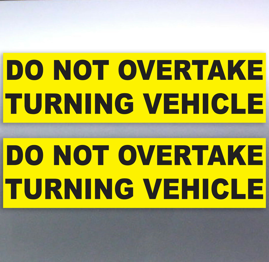 2 x Do not overtake turning vehicle Vinyl Sticker truck