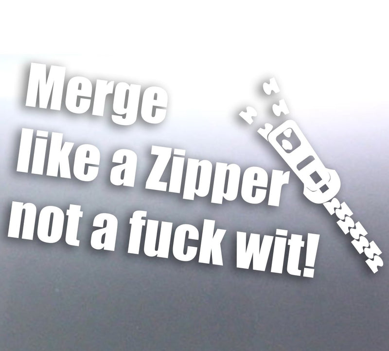 Merge like a zipper not a fuck wit! decal with a zipper design on the side, Vinyl cut around the letters on a silver car door