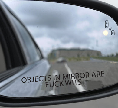 3x Objects in mirror are Fuckwits Sticker 110x20mm decal